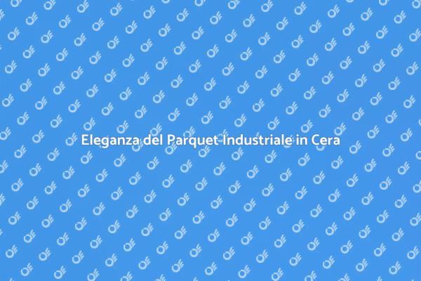 Parquet con Finitura Cera: Eleganza Unica