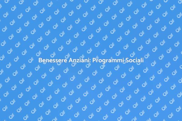 Iniziative per il Benessere degli Anziani