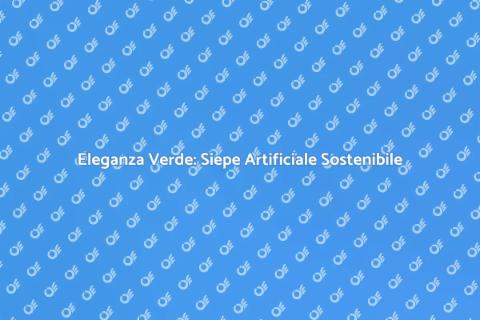 Siepe Artificiale Eco-Friendly per Giardini