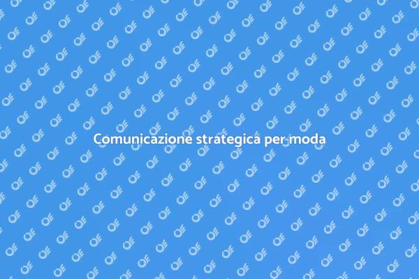 Comunicazione efficace per brand moda