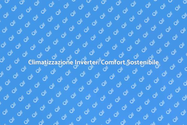 Climatizzazione Efficiente per la Tua Casa