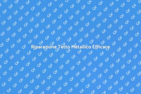 Riparare un Tetto in Metallo Sicuro