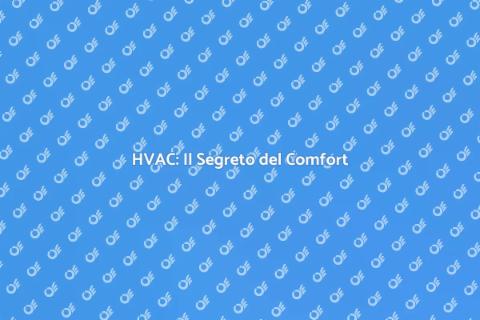 HVAC: Comfort e Benessere Interno