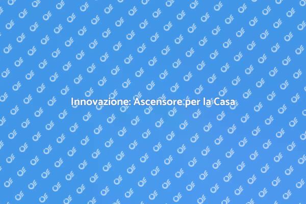 Ascensori Residenziali: Comfort e Stile