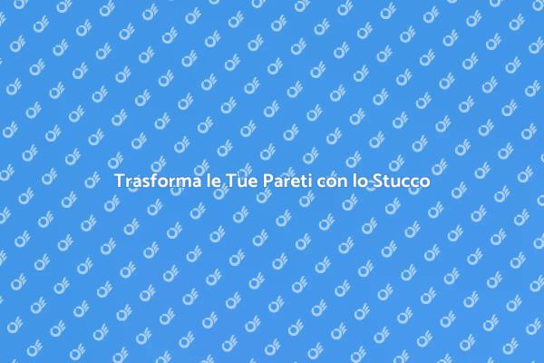 La Bellezza dello Stucco per Pareti