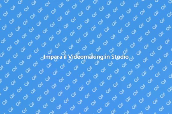 Scopri il Videomaking in Studio