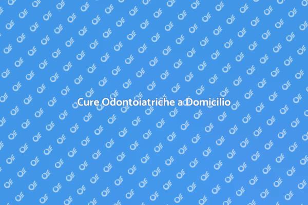 Infermieristica Domiciliare per Odontoiatria