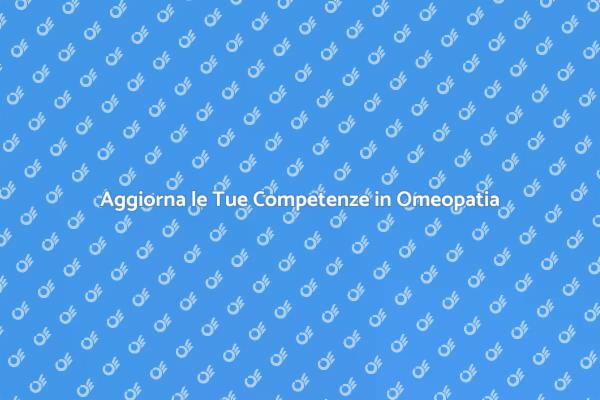 Riscopri l'Omeopatia: Corso di Aggiornamento
