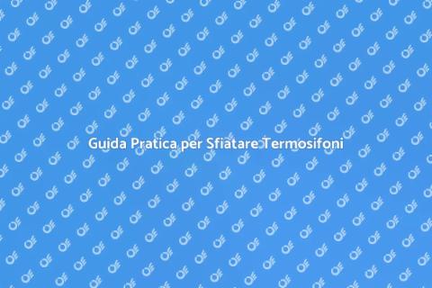 Sfiatare i Termosifoni Facile e Veloce