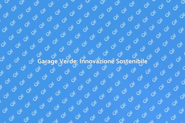 Costruisci un Garage Verde Sostenibile