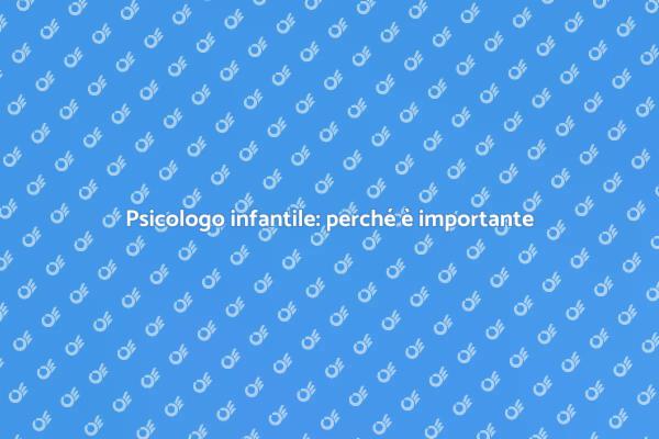 L'importanza della psicologia infantile