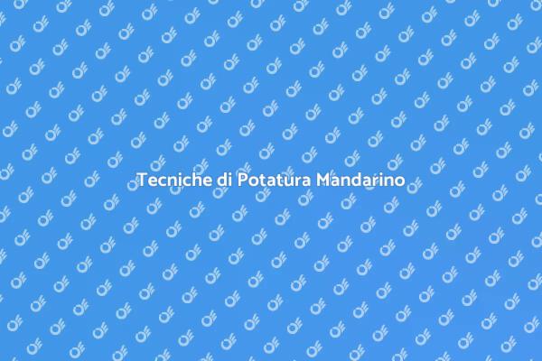 Potare i Mandarini: Guida Pratica