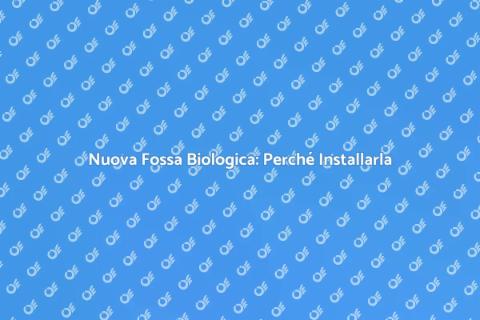 Installare Fossa Biologica: Guida