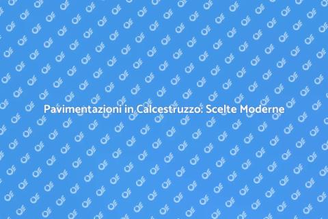 Pavimentazioni in Calcestruzzo: Vantaggi