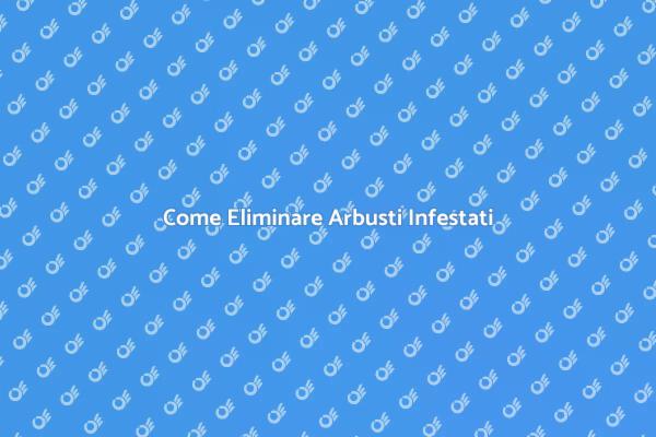 Rimuovi Arbusti Infestati Facilmente