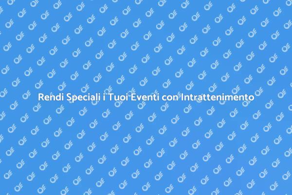 L'Intrattenimento che Rende Unici gli Eventi