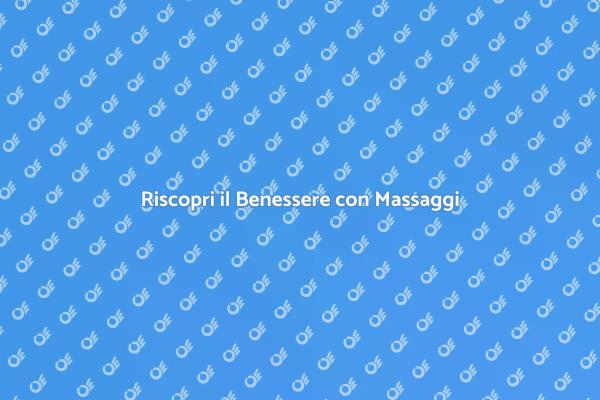 Scopri i Vantaggi del Massaggio