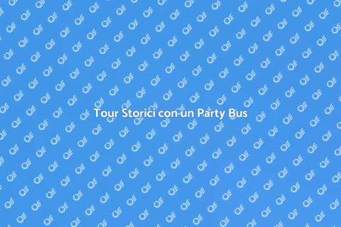 Noleggia un Party Bus per Tour Storici