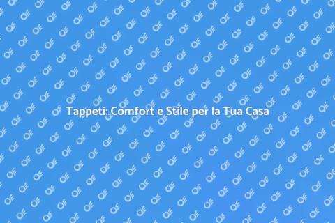 Posatura Tappeti: Trasforma la Tua Casa