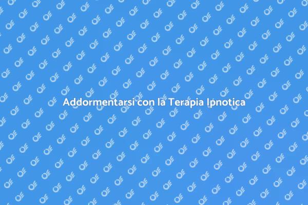 Guida alla Terapia Ipnotica per il Sonno