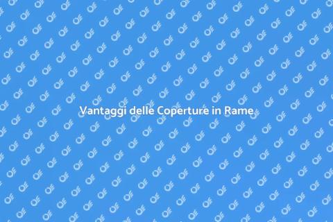 Coperture in Rame: Estetica e Durabilità