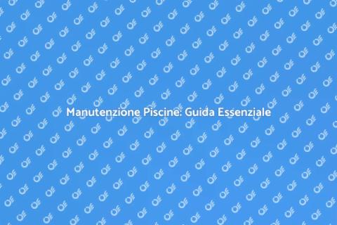 Riparazione e Manutenzione Piscine