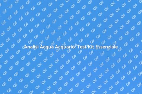 Test Kit per Analisi Acqua Acquario