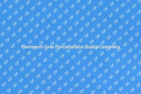 Scegliere Pavimenti Gres Porcellanato