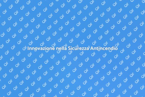 Rinnovare i Sistemi Antincendio Tradizionali