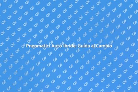 Cambio Pneumatici Auto Ibride Essenziale