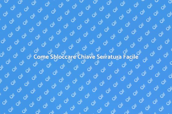 Sblocca la Chiave della Serratura Facile