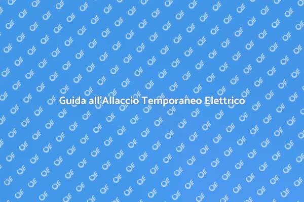 Allaccio Temporaneo: Energia Senza Stress