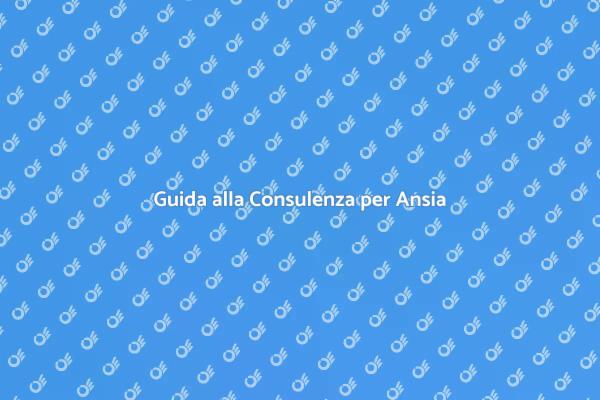 Affronta l'Ansia con una Consulenza