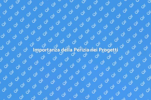 Perizia: Fondamentale per il Successo