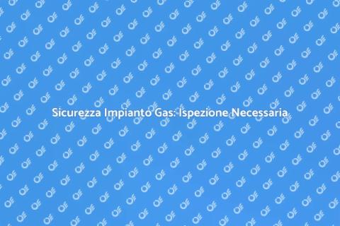 Ispezione Sicura Impianto Gas