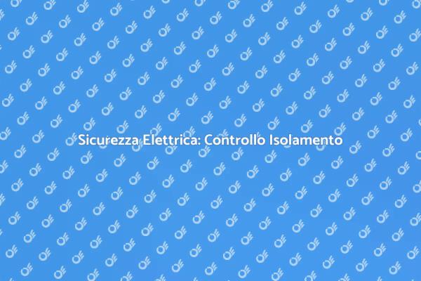 Isolamento Elettrico: Sicurezza Prima di Tutto