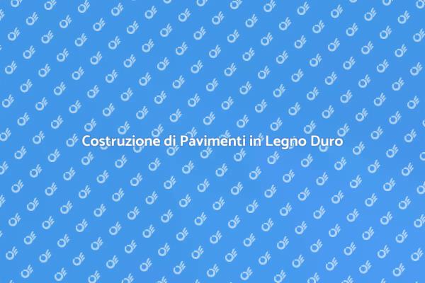 Pavimenti in Legno Duro: Guida alla Costruzione