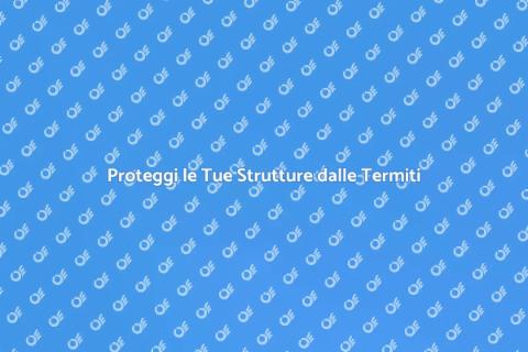 Prevenzione Termiti nelle Strutture