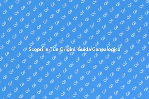 Ricerche Genealogiche: Scopri le Tue Radici