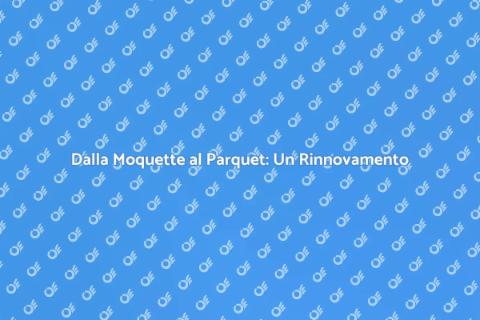 Rimozione Moquette e Parquet Perfetto