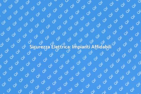 Impianto Elettrico Affidabile e Sicuro