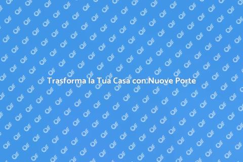 Ristrutturazione Porte Interne ed Esterne