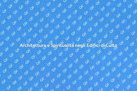Edifici di Culto: Architettura Sacra