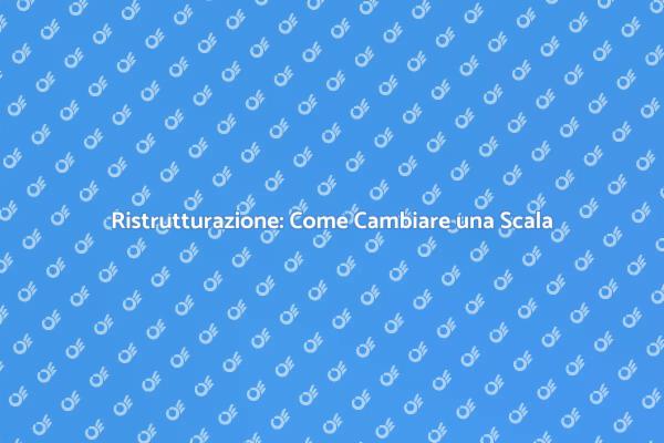 Ristrutturare la Scala Interna: Ecco Come