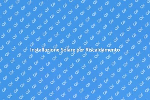 Energia Solare per Riscaldamento Acqua