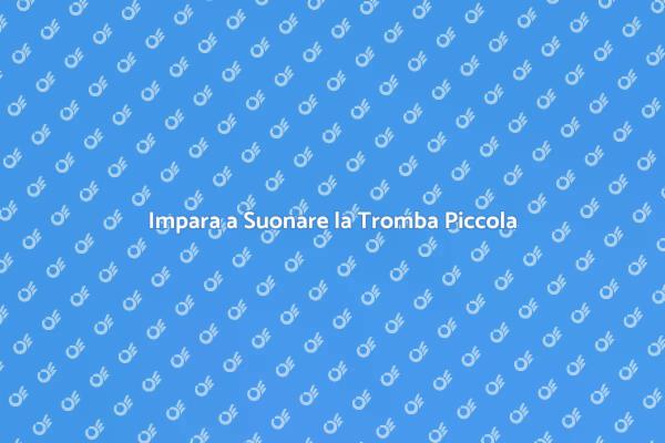 Apprendi le Tecniche della Tromba Piccola