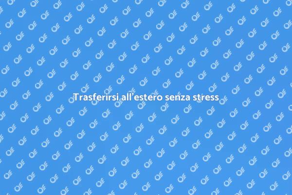 Traslocare all'estero: consigli utili