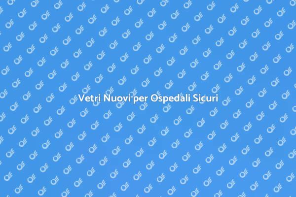 Migliorare l'Ospedale con Nuovi Vetri