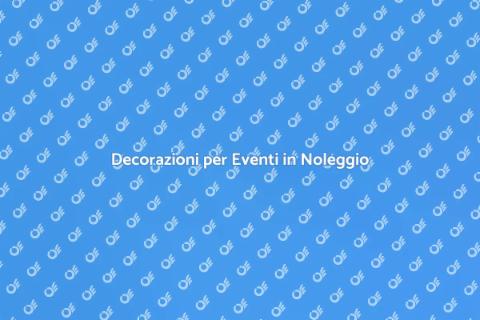 Noleggiare Decorazioni per Eventi