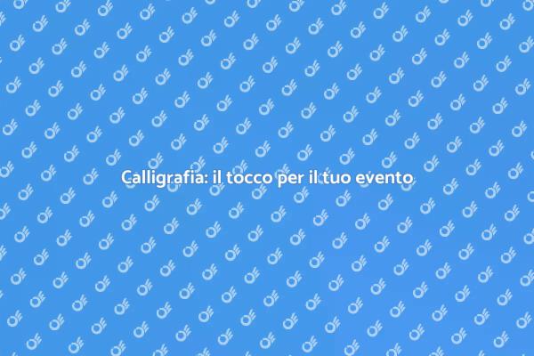 Calligrafi: eleganza per il tuo evento